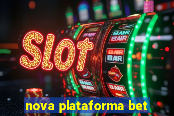 nova plataforma bet